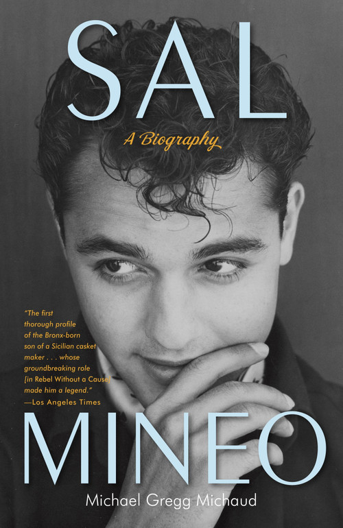 Sal Mineo (A Biography) by Michael Gregg Michaud, 9780307716675