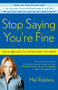 Stop Saying You're Fine (The No-BS Guide to Getting What You Want) by Mel Robbins, 9780307716736