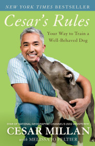 Cesar's Rules (Your Way to Train a Well-Behaved Dog) by Cesar Millan, Melissa Jo Peltier, 9780307716873
