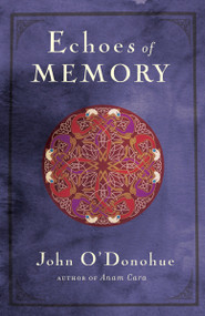 Echoes of Memory by John O'Donohue, 9780307717580