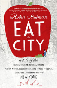 Eat the City by Robin Shulman, 9780307719065