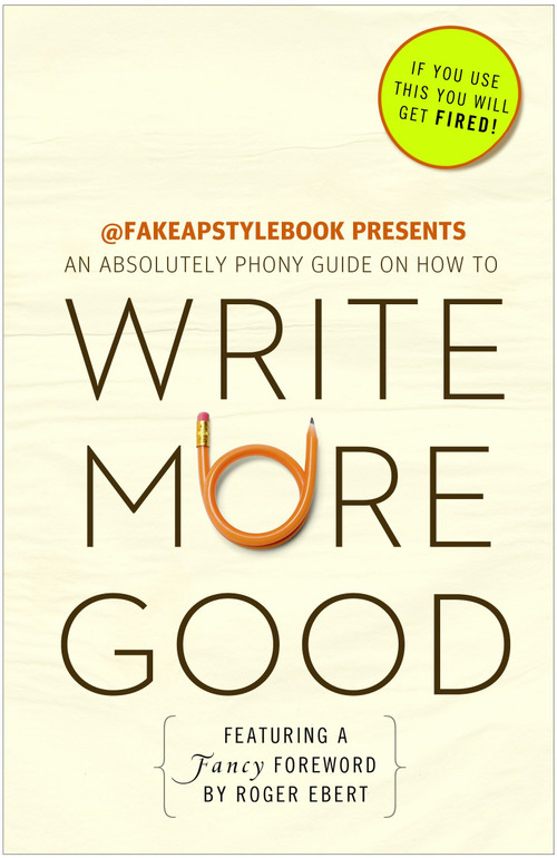 Write More Good (An Absolutely Phony Guide) by The Bureau Chiefs, Roger Ebert, 9780307719584