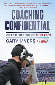 Coaching Confidential (Inside the Fraternity of NFL Coaches) by Gary Myers, 9780307719676