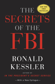 The Secrets of the FBI by Ronald Kessler, 9780307719706