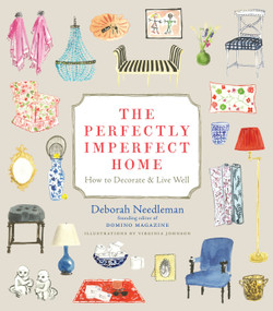 The Perfectly Imperfect Home (How to Decorate and Live Well) by Deborah Needleman, Virginia Johnson, 9780307720139