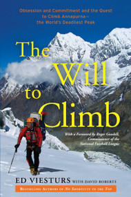The Will to Climb (Obsession and Commitment and the Quest to Climb Annapurna--the World's Deadliest Peak) by Ed Viesturs, David Roberts, 9780307720436