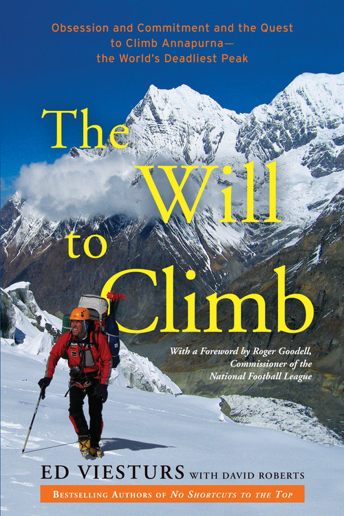 The Will to Climb (Obsession and Commitment and the Quest to Climb Annapurna--the World's Deadliest Peak) by Ed Viesturs, David Roberts, 9780307720436