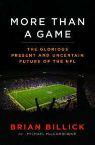 More than a Game (The Glorious Present--and the Uncertain Future--of the NFL) by Brian Billick, Michael MacCambridge, 9781439130483
