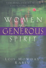 Women of a Generous Spirit (Touching Others with Life-Giving Love) by Lois Mowday Rabey, 9780307730244