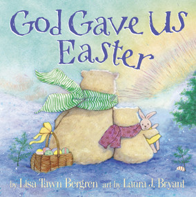 God Gave Us Easter by Lisa Tawn Bergren, Laura J. Bryant, 9780307730725