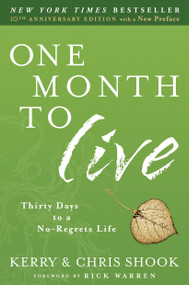 One Month to Live (Thirty Days to a No-Regrets Life) by Kerry Shook, Chris Shook, 9780307730961