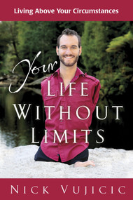 Your Life Without Limits (Living Above Your Circumstances (10-PK)) by Nick Vujicic, 9780307731043