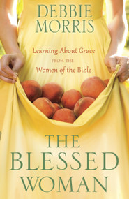 The Blessed Woman (Learning About Grace from the Women of the Bible) by Debbie Morris, 9780307731913