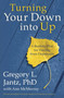 Turning Your Down into Up (A Realistic Plan for Healing from Depression) by Dr. Gregory L. Jantz, Ann McMurray, 9780307732101