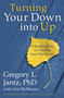 Turning Your Down into Up (A Realistic Plan for Healing from Depression) by Dr. Gregory L. Jantz, Ann McMurray, 9780307732101
