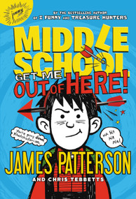 Middle School: Get Me out of Here! - 9780316322010 by James Patterson, Chris Tebbetts, Laura Park, 9780316322010