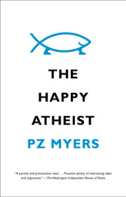 The Happy Atheist by PZ Myers, 9780307739803