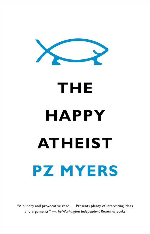 The Happy Atheist by PZ Myers, 9780307739803