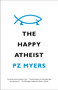The Happy Atheist by PZ Myers, 9780307739803