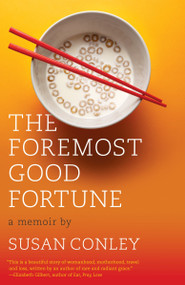 The Foremost Good Fortune (A Memoir) by Susan Conley, 9780307739865