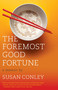The Foremost Good Fortune (A Memoir) by Susan Conley, 9780307739865