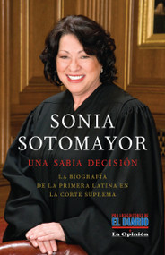 Sonia Sotomayor: Una sabia decisión / Sonia Sotomayor: A wise decision (Spanish Edition) by Mario Szichman, 9780307739995
