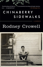 Chinaberry Sidewalks (A Memoir) by Rodney Crowell, 9780307740977