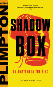 Shadow Box (An Amateur in the Ring) by George Plimpton, Mike Lupica, 9780316326643