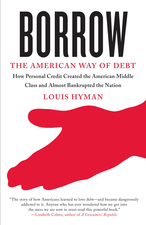 Borrow (The American Way of Debt) by Louis Hyman, 9780307741684