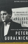 Careless Love (The Unmaking of Elvis Presley) by Peter Guralnick, 9780316332972