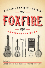 The Foxfire 45th Anniversary Book (Singin', Praisin', Raisin') by Foxfire Fund, Inc., 9780307742599