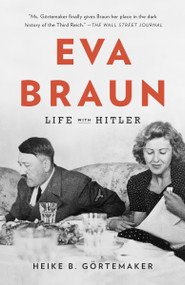Eva Braun (Life with Hitler) by Heike B. Gortemaker, Damion Searls, 9780307742605