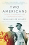 Two Americans (Truman, Eisenhower and a Dangerous World) by William Lee Miller, 9780307742643