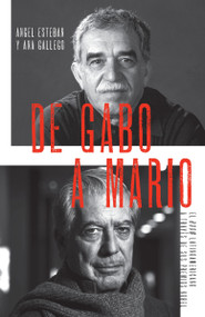 De Gabo a Mario / From Gabo to Mario: The Latin American Boom Through Its Nobel  Prizes (Spanish Edition) by Angel Esteban, Ana Gallego, 9780307743398
