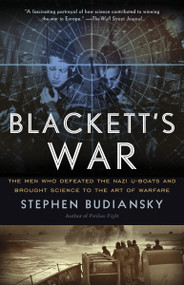 Blackett's War (The Men Who Defeated the Nazi U-Boats and Brought Science to the Art of Warfare Warfare) by Stephen Budiansky, 9780307743633