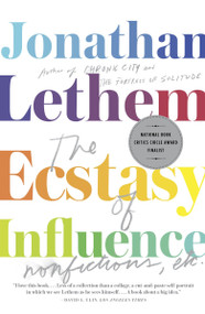 The Ecstasy of Influence (Nonfictions, Etc.) by Jonathan Lethem, 9780307744500