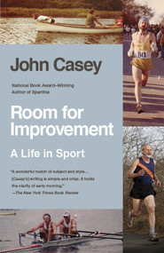 Room for Improvement (A Life in Sport) by John Casey, 9780307744524