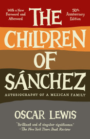 The Children of Sanchez (Autobiography of a Mexican Family) by Oscar Lewis, 9780307744531