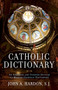 Catholic Dictionary (An Abridged and Updated Edition of Modern Catholic Dictionary) by John Hardon, 9780307886347