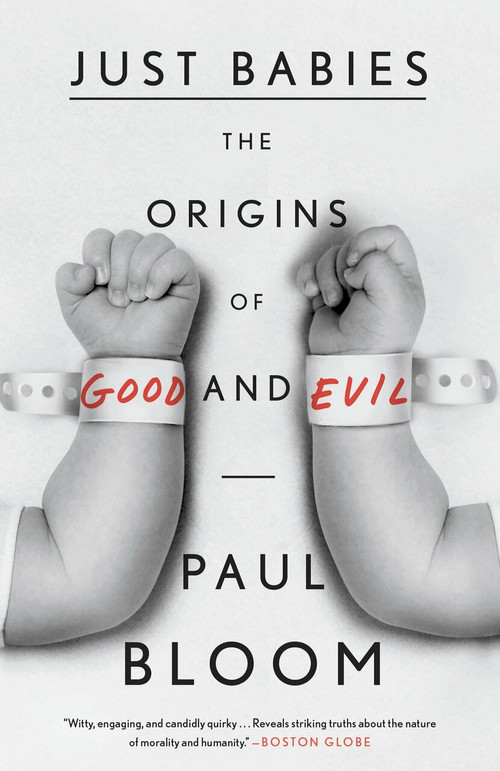 Just Babies (The Origins of Good and Evil) by Paul Bloom, 9780307886859