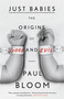 Just Babies (The Origins of Good and Evil) by Paul Bloom, 9780307886859
