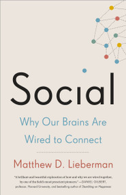 Social (Why Our Brains Are Wired to Connect) by Matthew D. Lieberman, 9780307889102
