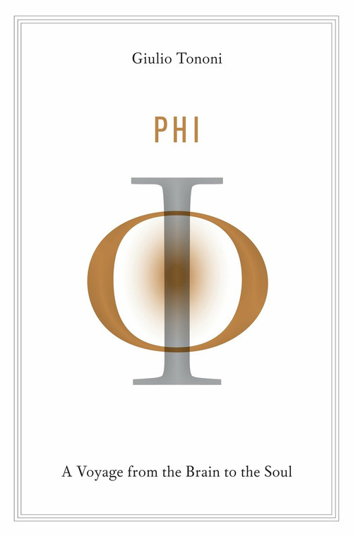Phi (A Voyage from the Brain to the Soul) by Giulio Tononi, 9780307907219