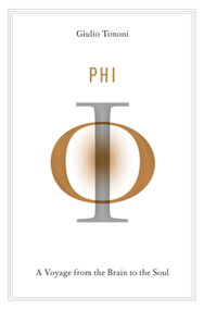 Phi (A Voyage from the Brain to the Soul) by Giulio Tononi, 9780307907219