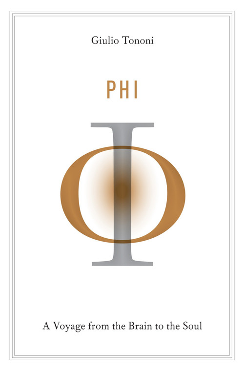 Phi (A Voyage from the Brain to the Soul) by Giulio Tononi, 9780307907219