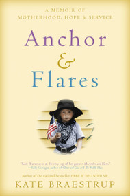 Anchor and Flares (A Memoir of Motherhood, Hope, and Service) by Kate Braestrup, 9780316373777