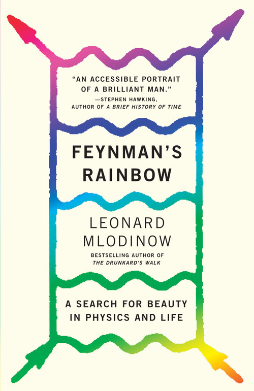 Feynman's Rainbow (A Search for Beauty in Physics and in Life) by Leonard Mlodinow, 9780307946492