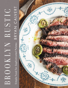 Brooklyn Rustic (Simple Food for Sophisticated Palates) by Bryan Calvert, 9780316380409