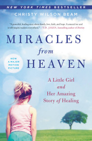 Miracles from Heaven (A Little Girl and Her Amazing Story of Healing) by Christy Wilson Beam, 9780316381833