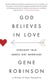 God Believes in Love (Straight Talk About Gay Marriage) by Gene Robinson, 9780307948090